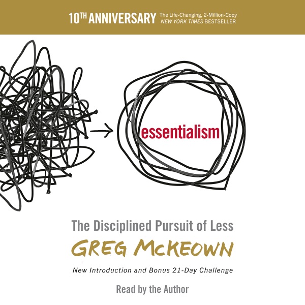 Audiobook cover of Essentialism: The Disciplined Pursuit of Less by Greg McKeown, read by the author