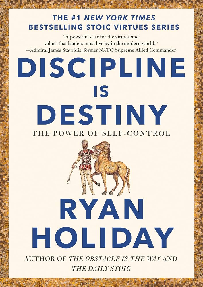 Book cover of Discipline Is Destiny: The Power of Self-Control by Ryan Holiday