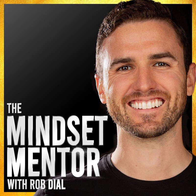 Podcast cover art for The Mindset Mentor, hosted by Rob Dial